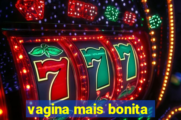 vagina mais bonita